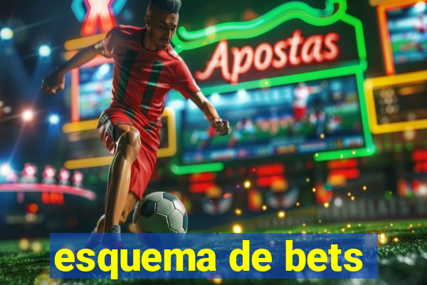 esquema de bets